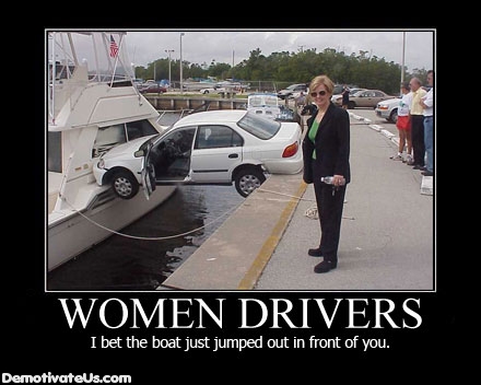 women-drivers-i-bet-the-boat-just-jumped-out-in-front-of-you-demotivational-poster.jpg